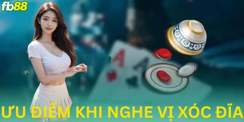 Tổng hợp những ưu điểm khi biết cách nghe vị trong xóc đĩa